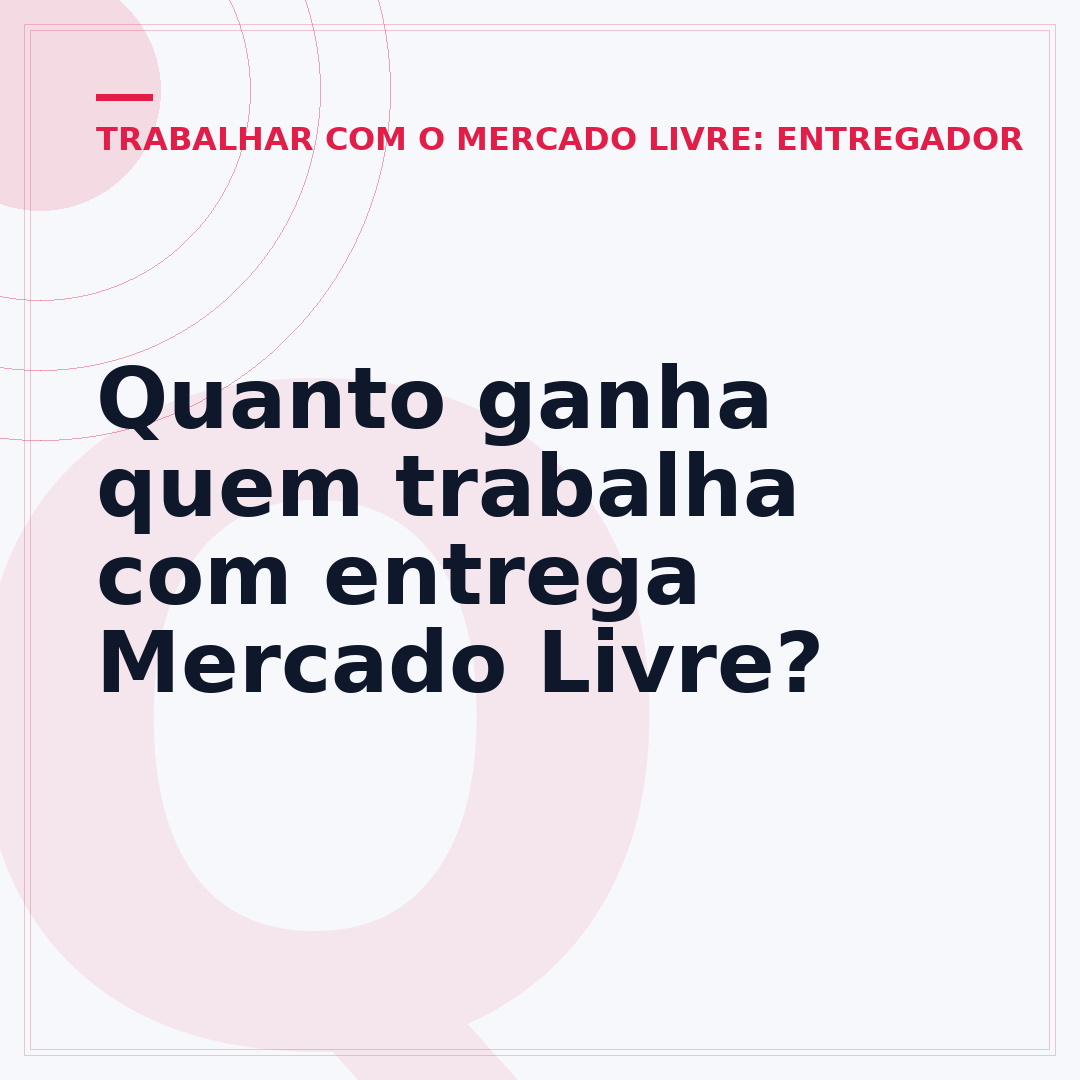 Quanto ganha quem trabalha com entrega Mercado Livre?