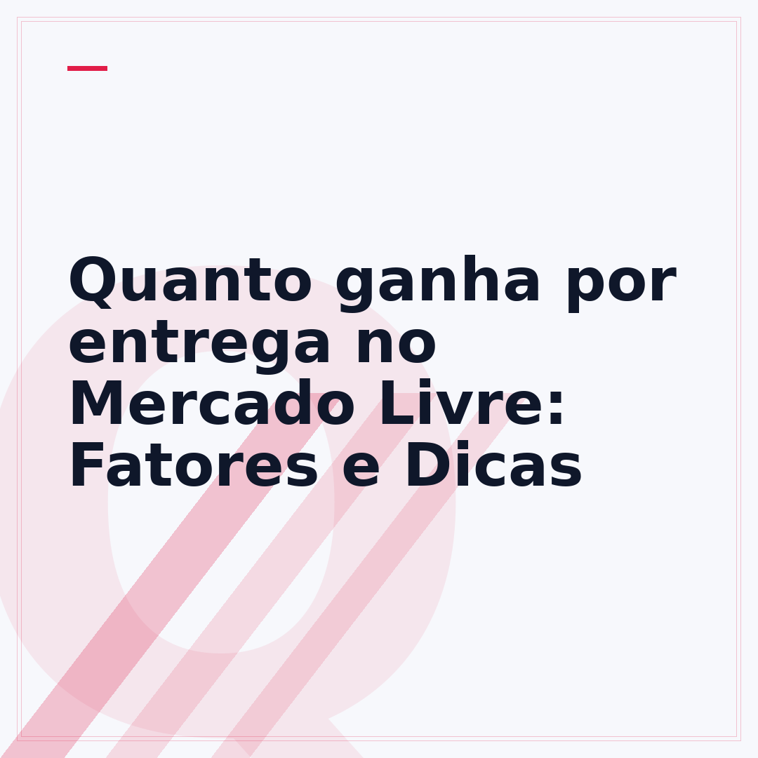 Quanto ganha por entrega no Mercado Livre: Fatores e Dicas