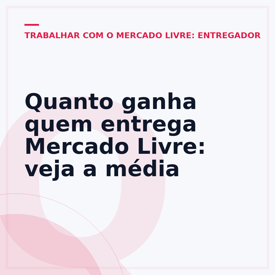 Quanto ganha quem entrega Mercado Livre: veja a média