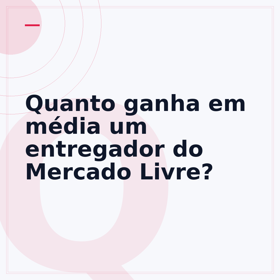 Quanto ganha em média um entregador do Mercado Livre?