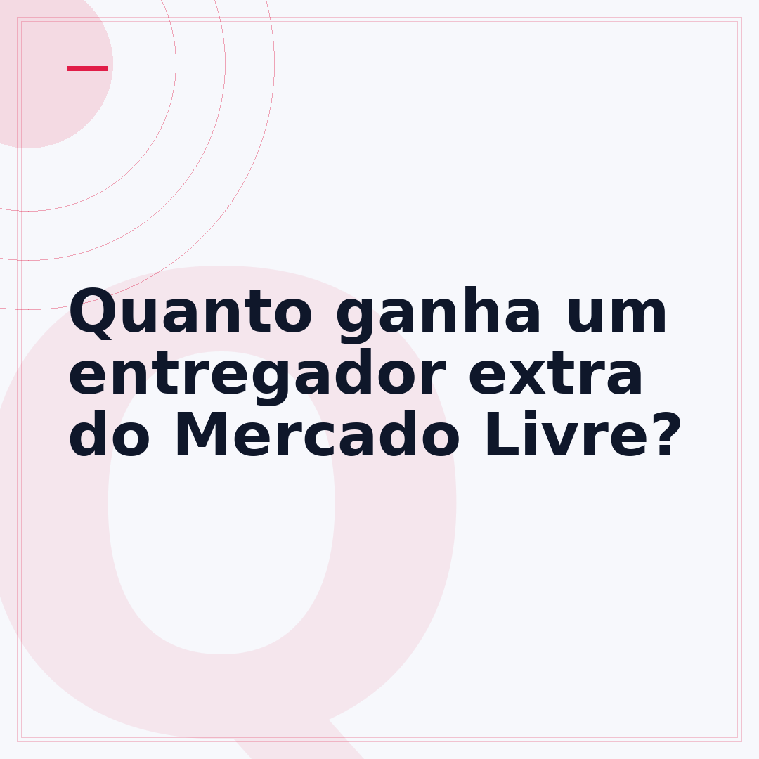 Quanto ganha um entregador extra do Mercado Livre?