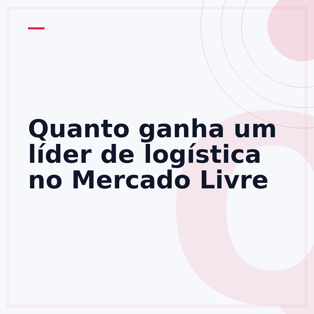 Quanto ganha um líder de logística no Mercado Livre