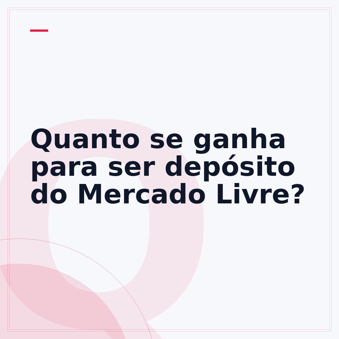 Quanto se ganha para ser depósito do Mercado Livre?