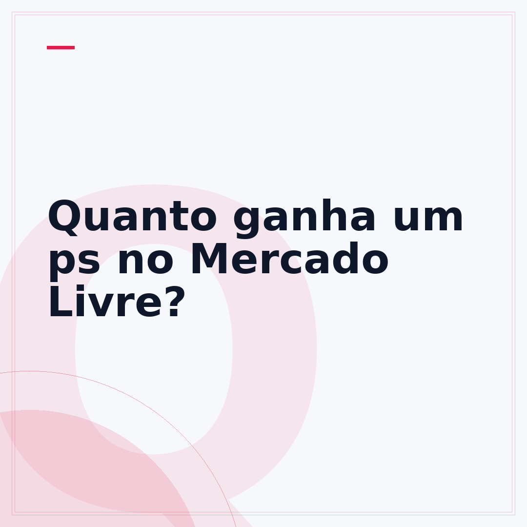 Quanto ganha um ps no Mercado Livre?