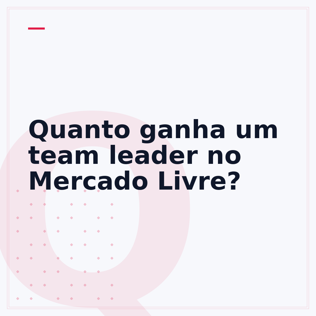 Quanto ganha um team leader no Mercado Livre?