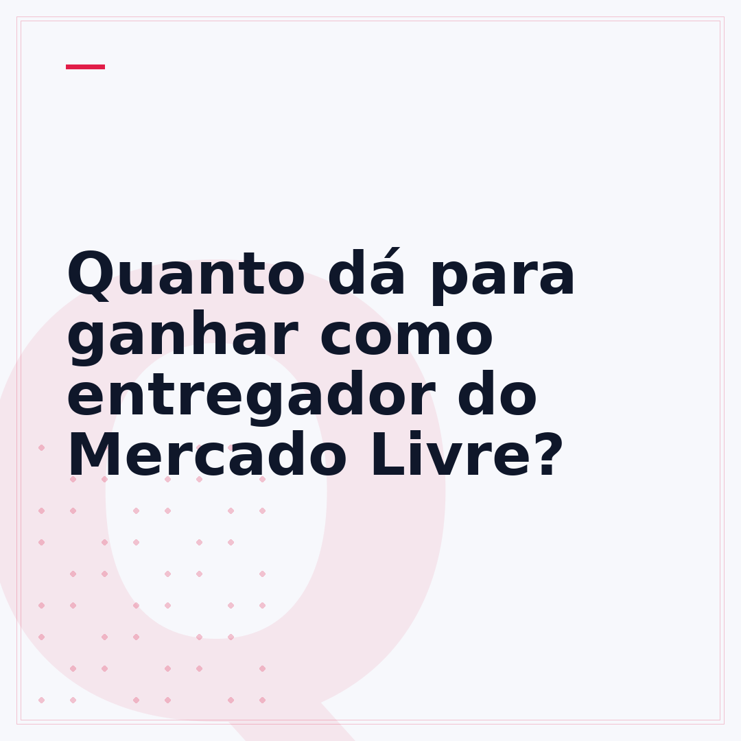 Quanto dá para ganhar como entregador do Mercado Livre?