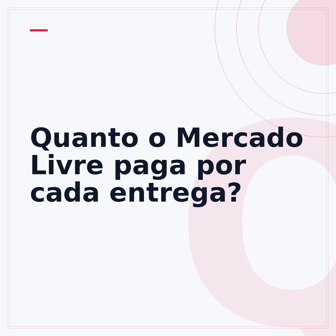 Quanto o Mercado Livre paga por cada entrega?