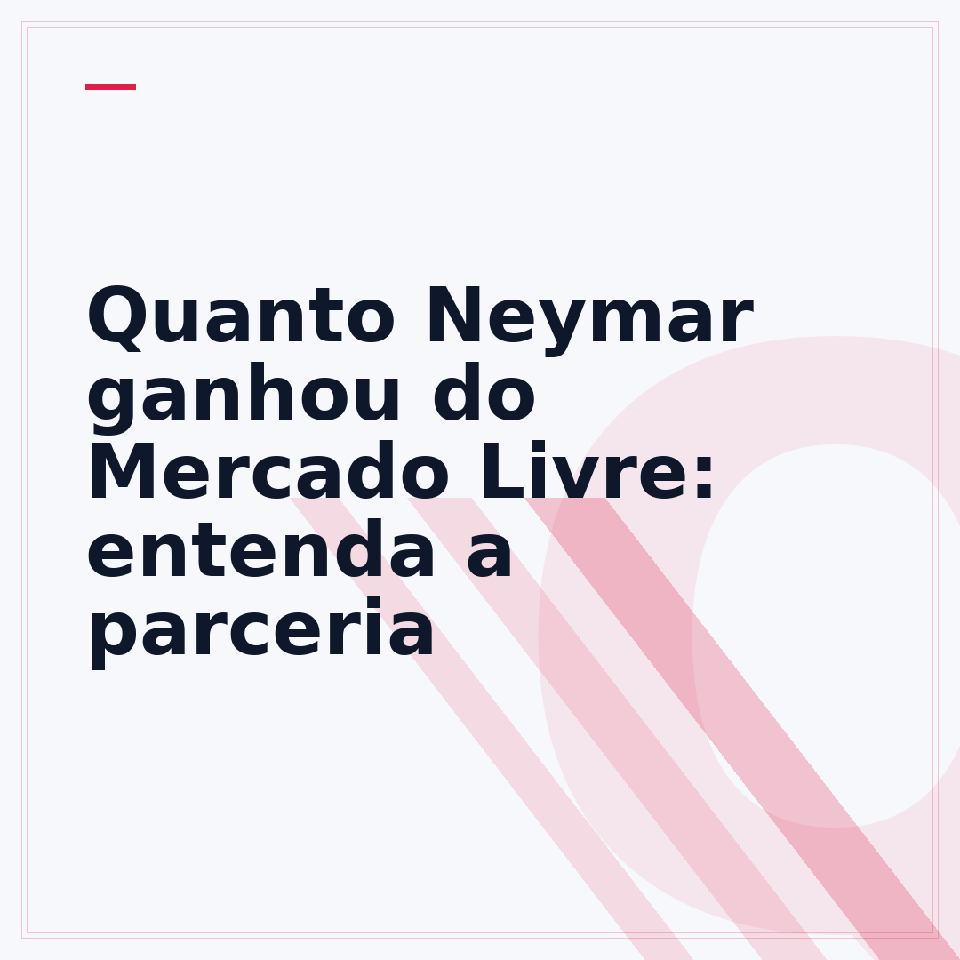 Quanto Neymar ganhou do Mercado Livre: entenda a parceria