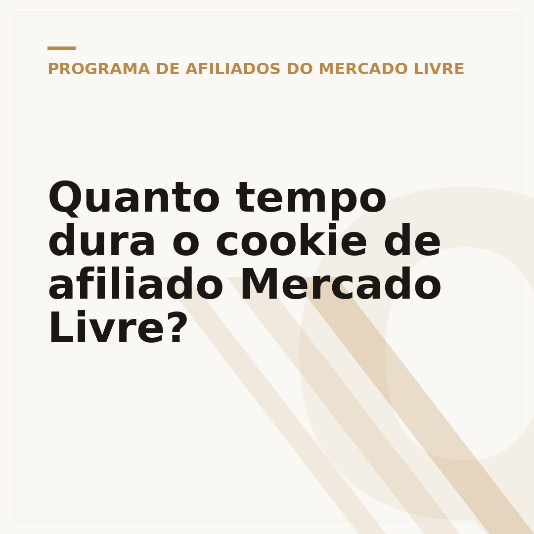 Quanto tempo dura o cookie de afiliado Mercado Livre?