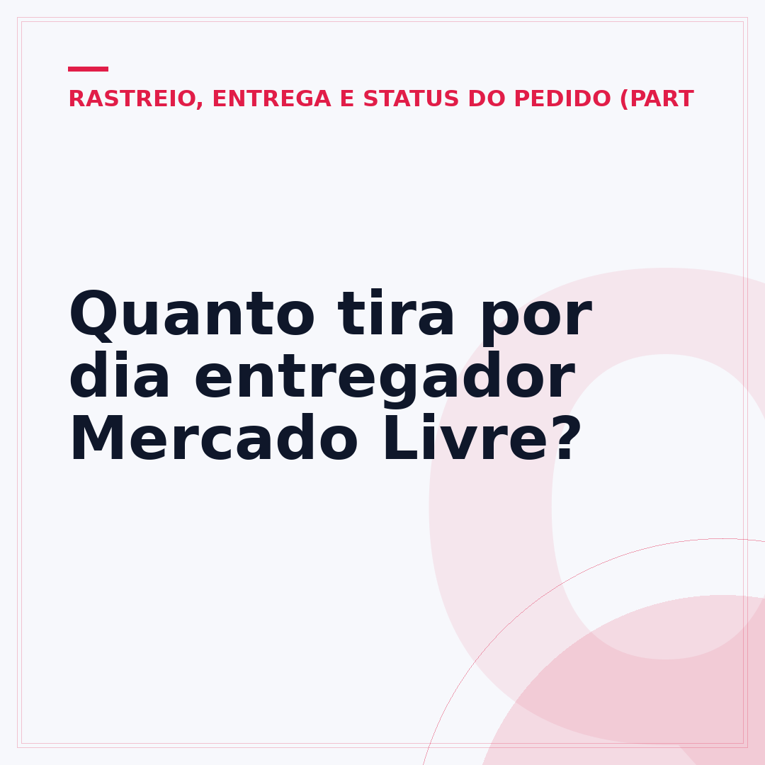 Quanto tira por dia entregador Mercado Livre?