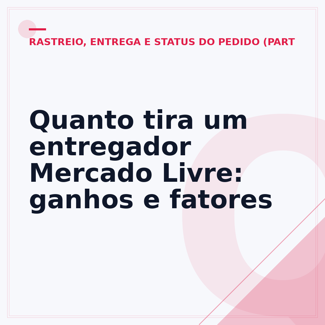 Quanto tira um entregador Mercado Livre: ganhos e fatores