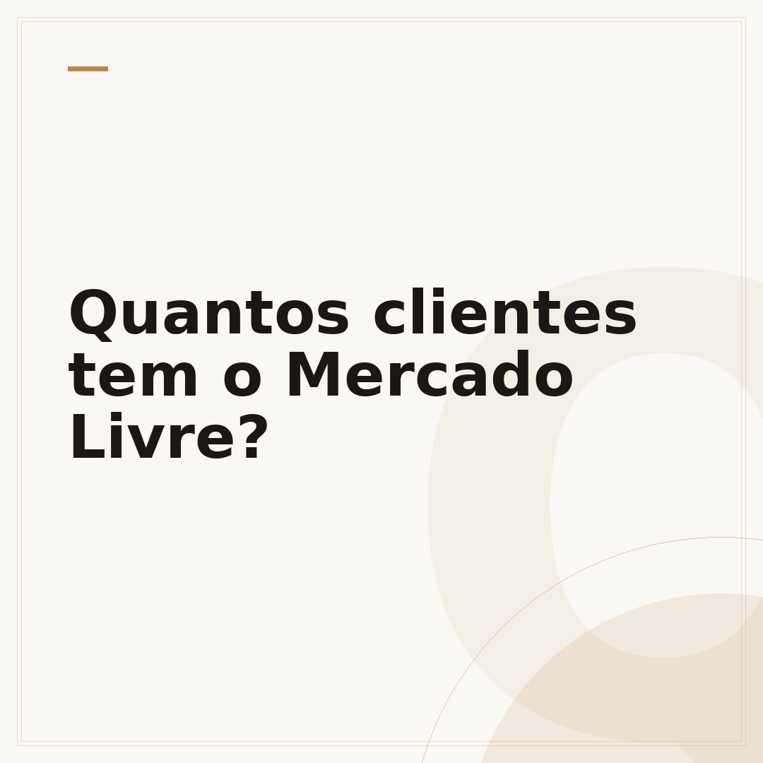 Quantos clientes tem o Mercado Livre?
