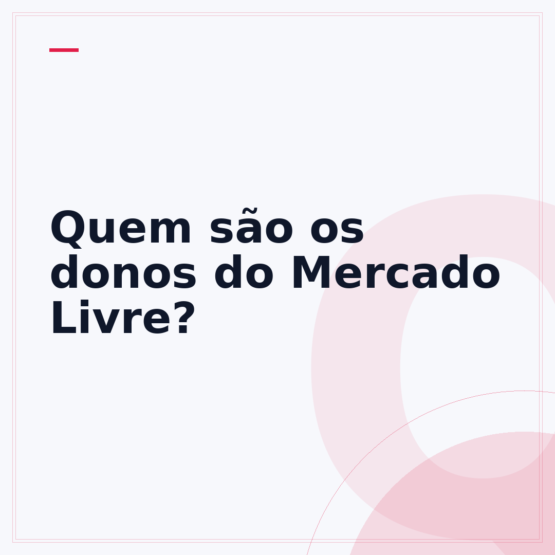 Quem são os donos do Mercado Livre?
