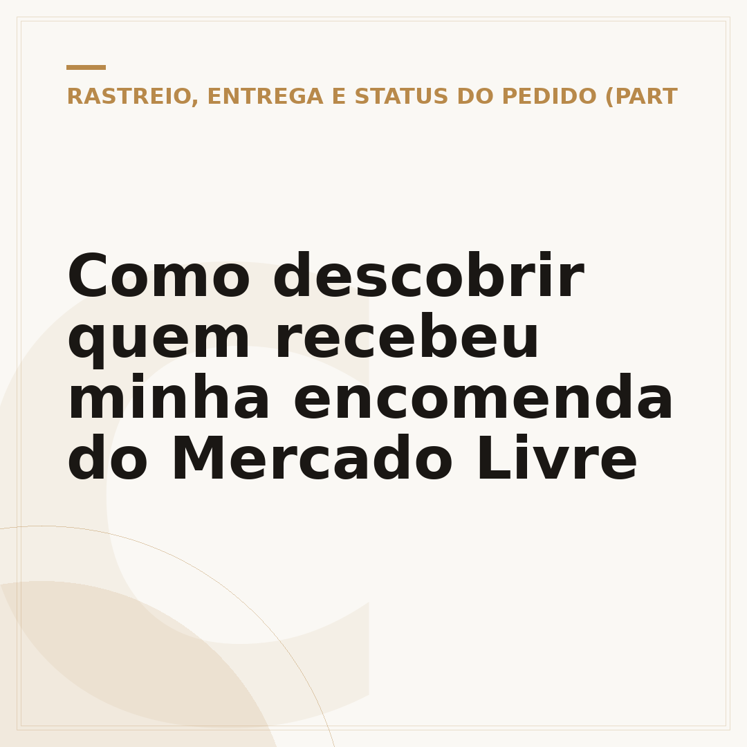 Como descobrir quem recebeu minha encomenda do Mercado Livre
