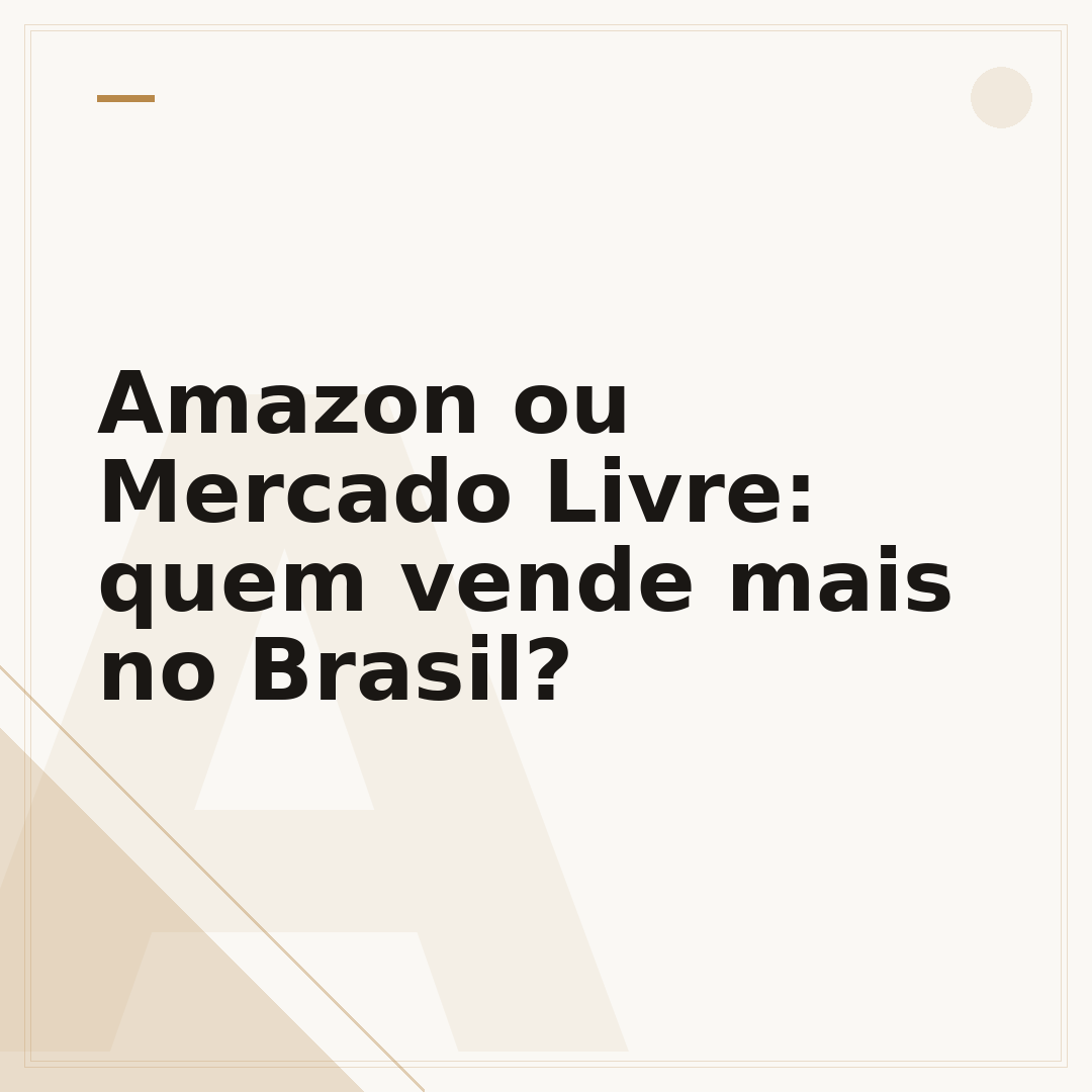 Amazon ou Mercado Livre: quem vende mais no Brasil?