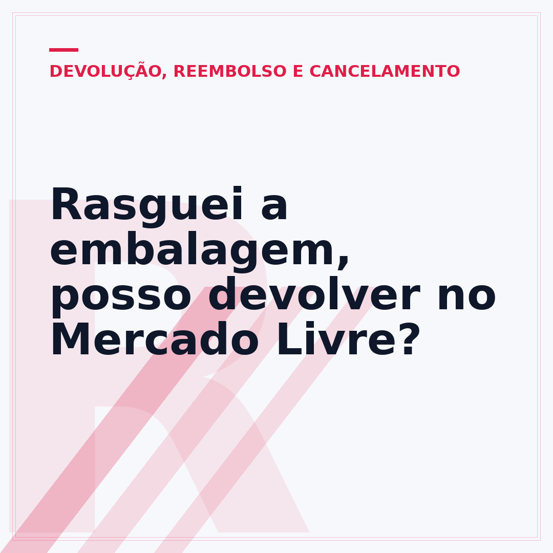 Rasguei a embalagem, posso devolver no Mercado Livre?