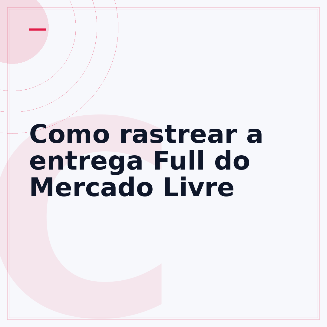 Como rastrear a entrega Full do Mercado Livre