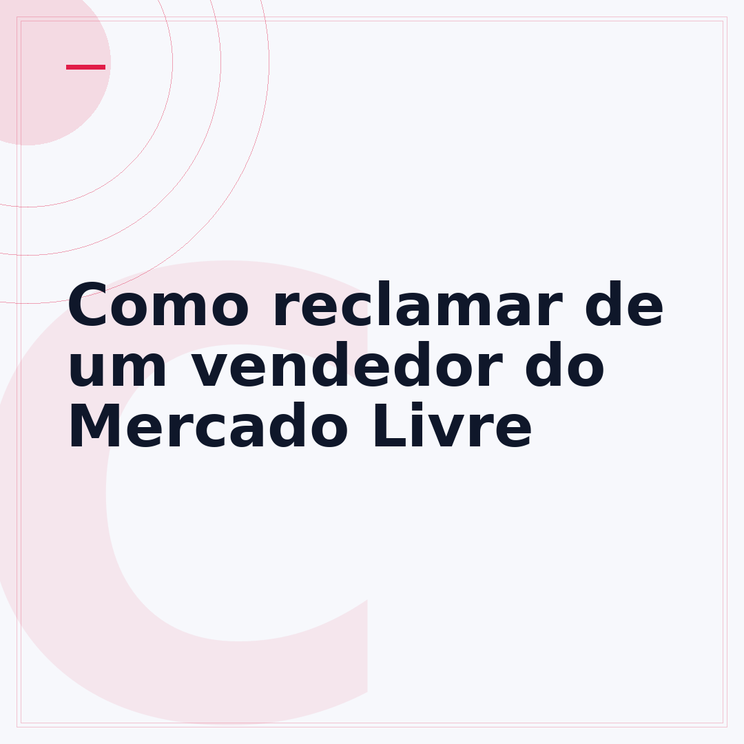 Como reclamar de um vendedor do Mercado Livre