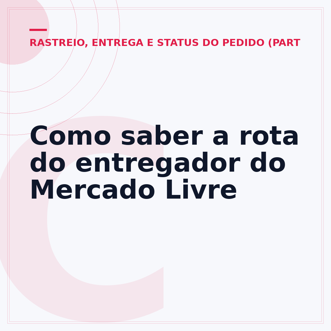 Como saber a rota do entregador do Mercado Livre