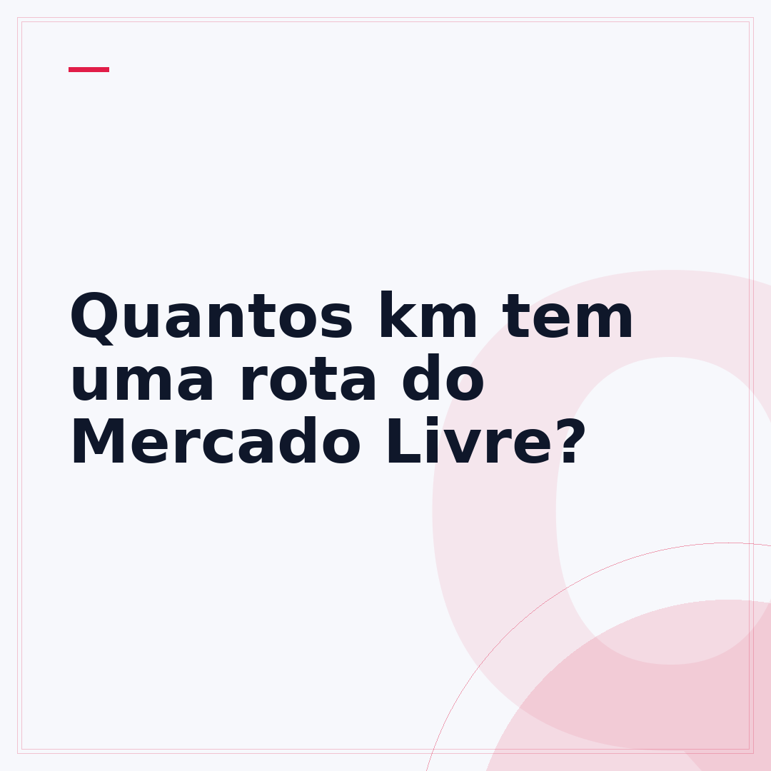 Quantos km tem uma rota do Mercado Livre?