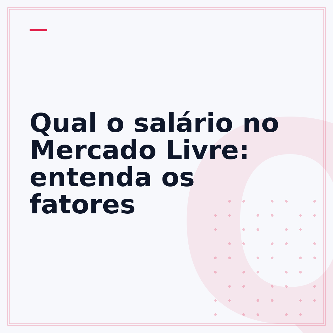 Qual o salário no Mercado Livre: entenda os fatores