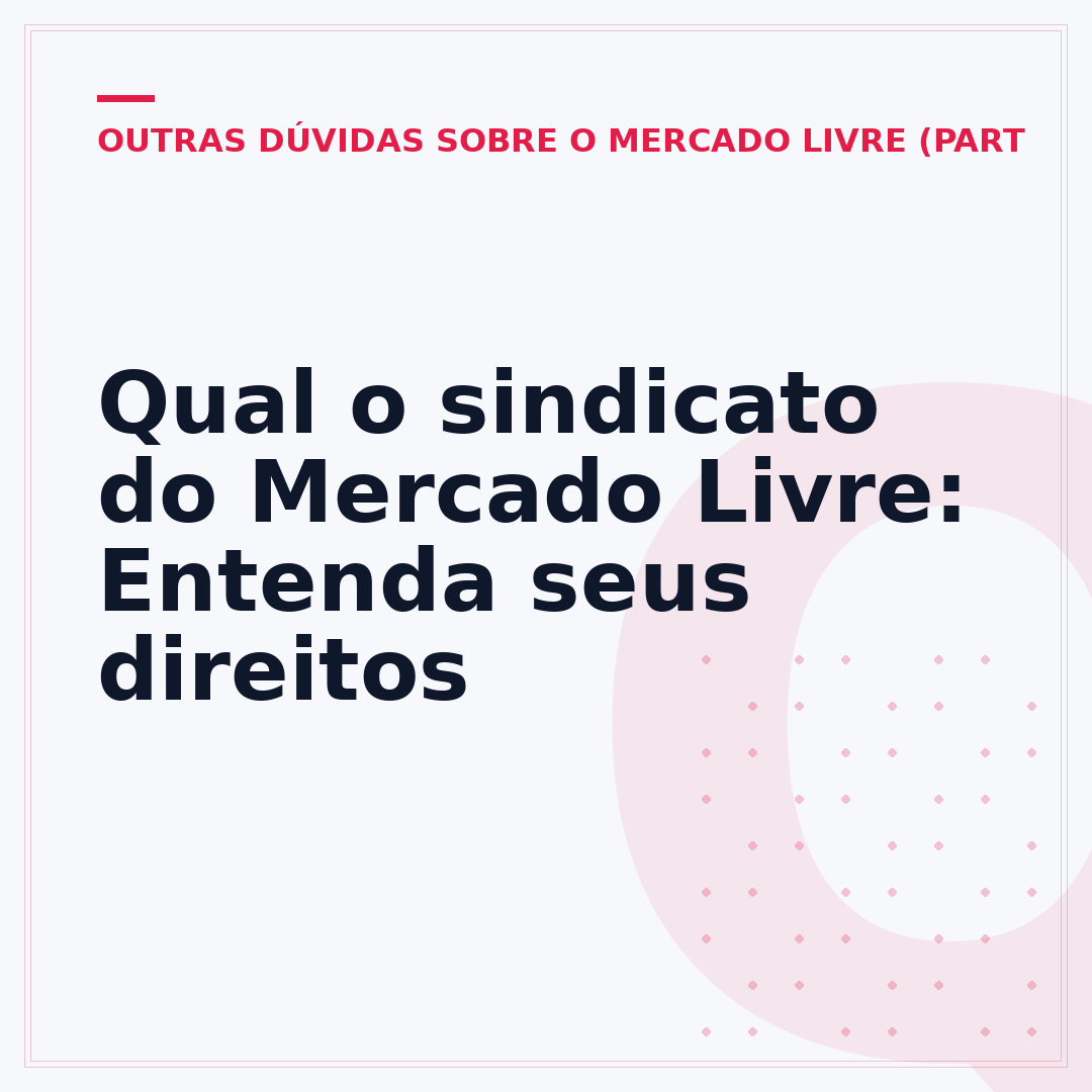 Qual o sindicato do Mercado Livre: Entenda seus direitos
