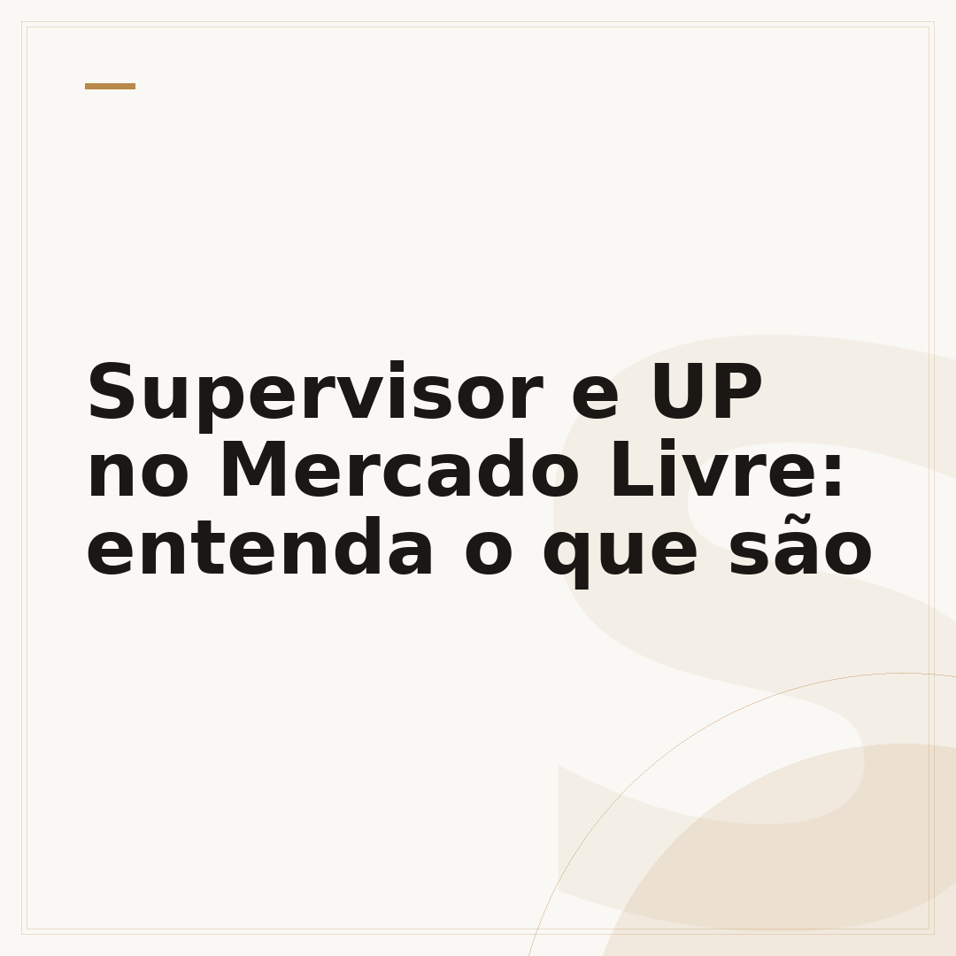Supervisor e UP no Mercado Livre: entenda o que são