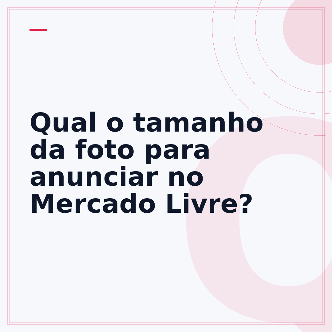 Qual o tamanho da foto para anunciar no Mercado Livre?