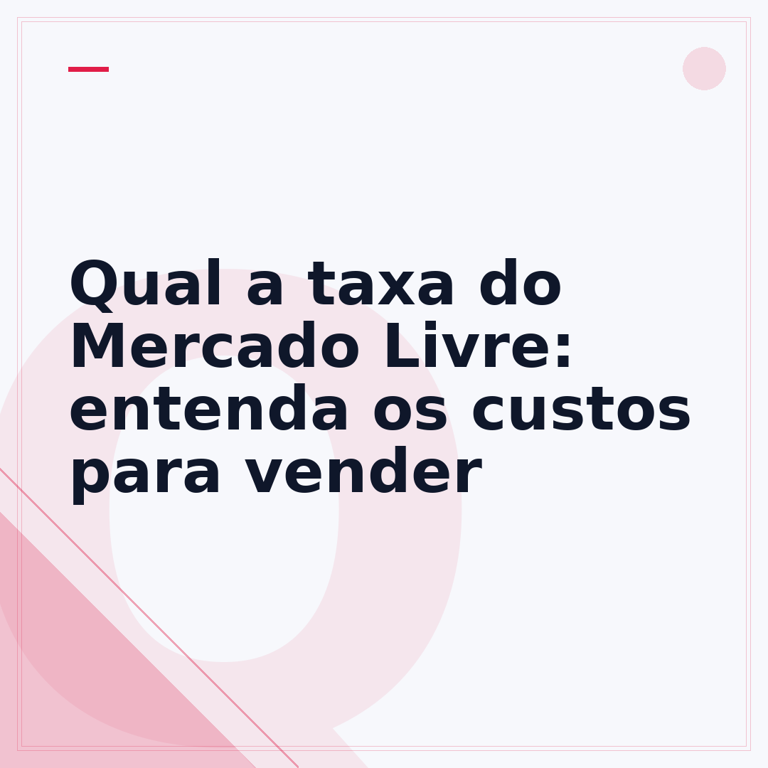 Qual a taxa do Mercado Livre: entenda os custos para vender