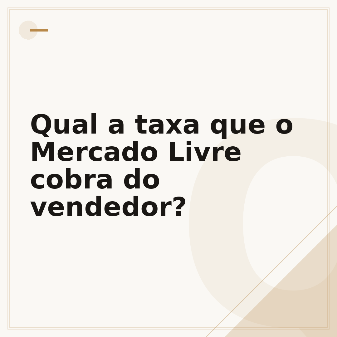 Qual a taxa que o Mercado Livre cobra do vendedor?
