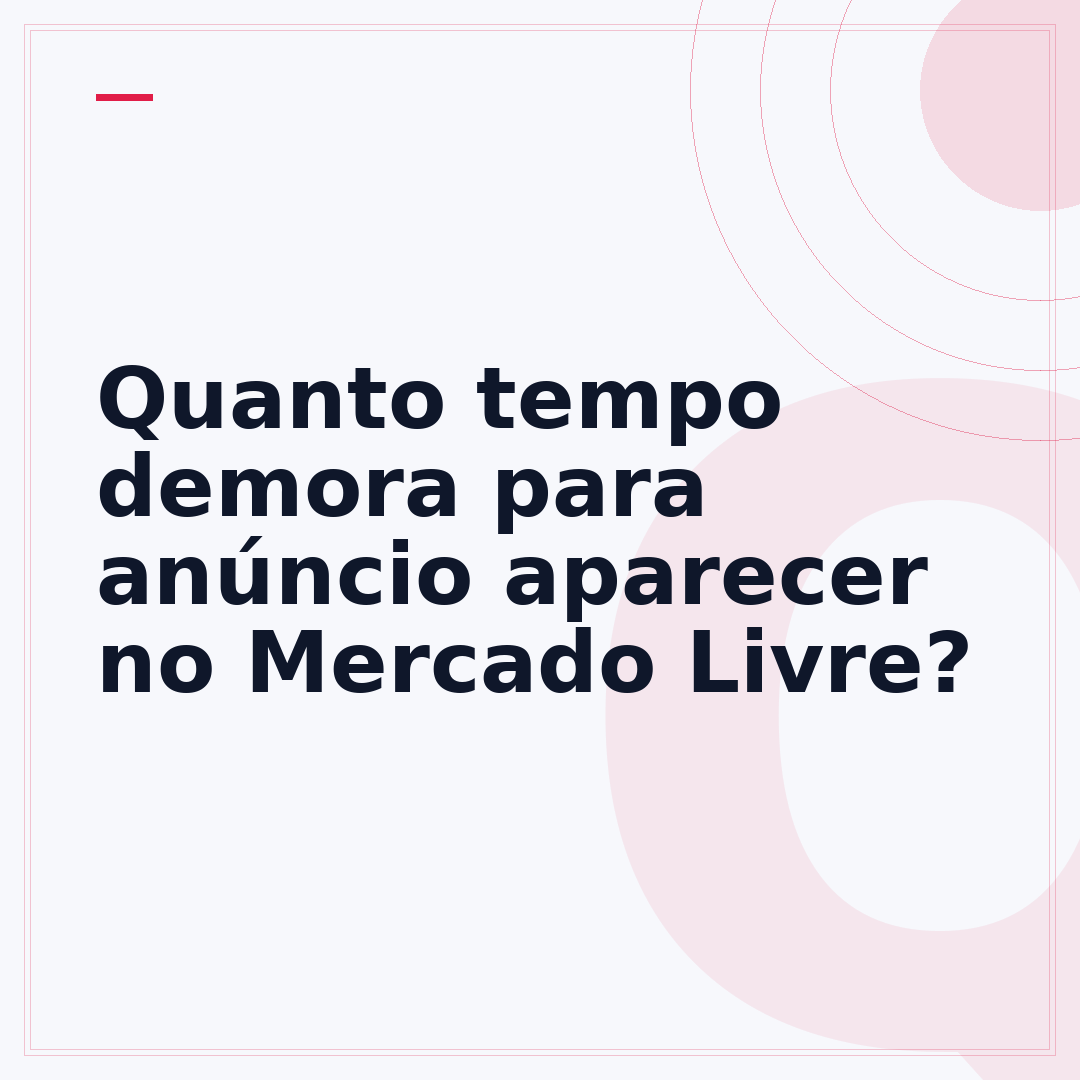 Quanto tempo demora para anúncio aparecer no Mercado Livre?