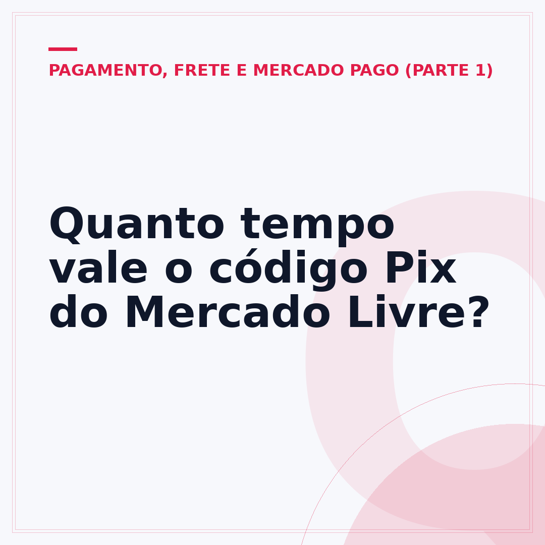 Quanto tempo vale o código Pix do Mercado Livre?