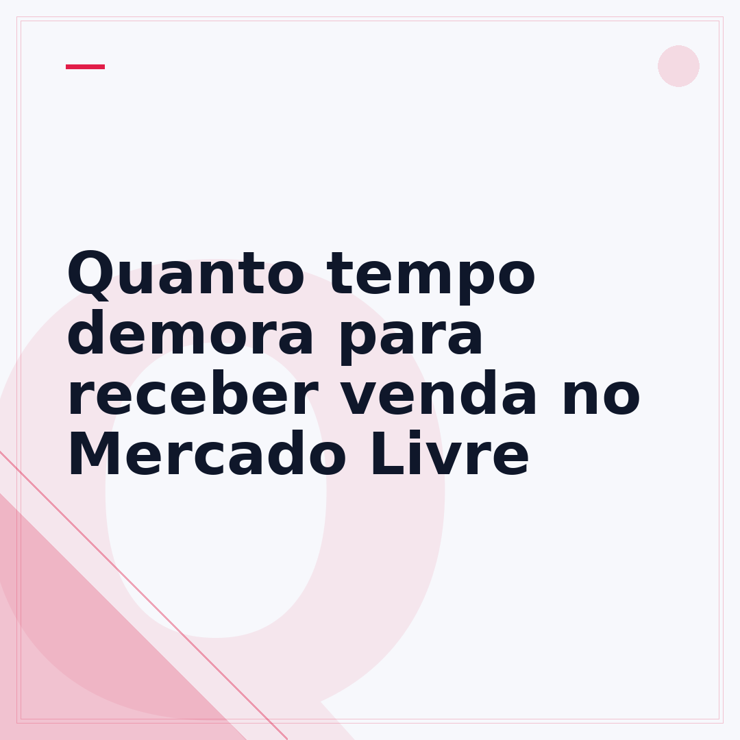 Quanto tempo demora para receber venda no Mercado Livre