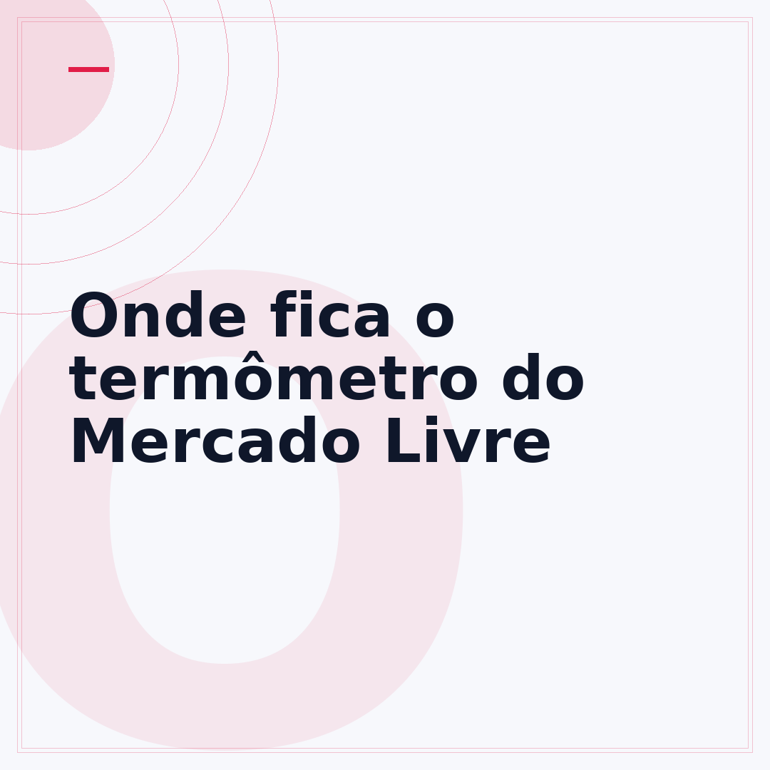 Onde fica o termômetro do Mercado Livre