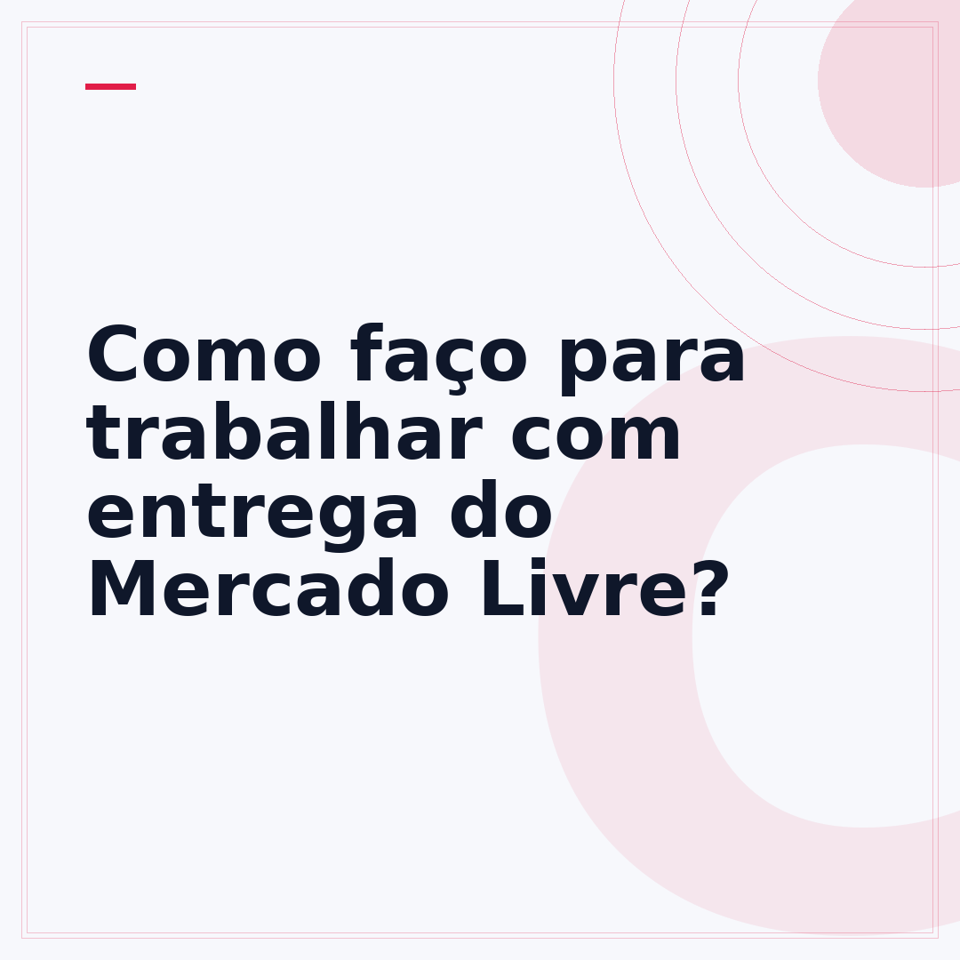 Como faço para trabalhar com entrega do Mercado Livre?