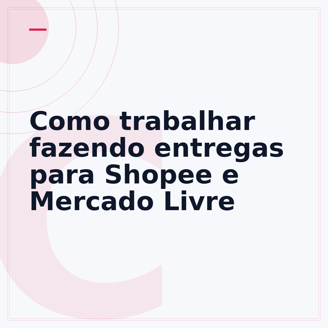 Como trabalhar fazendo entregas para Shopee e Mercado Livre