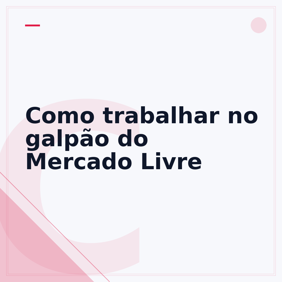 Como trabalhar no galpão do Mercado Livre
