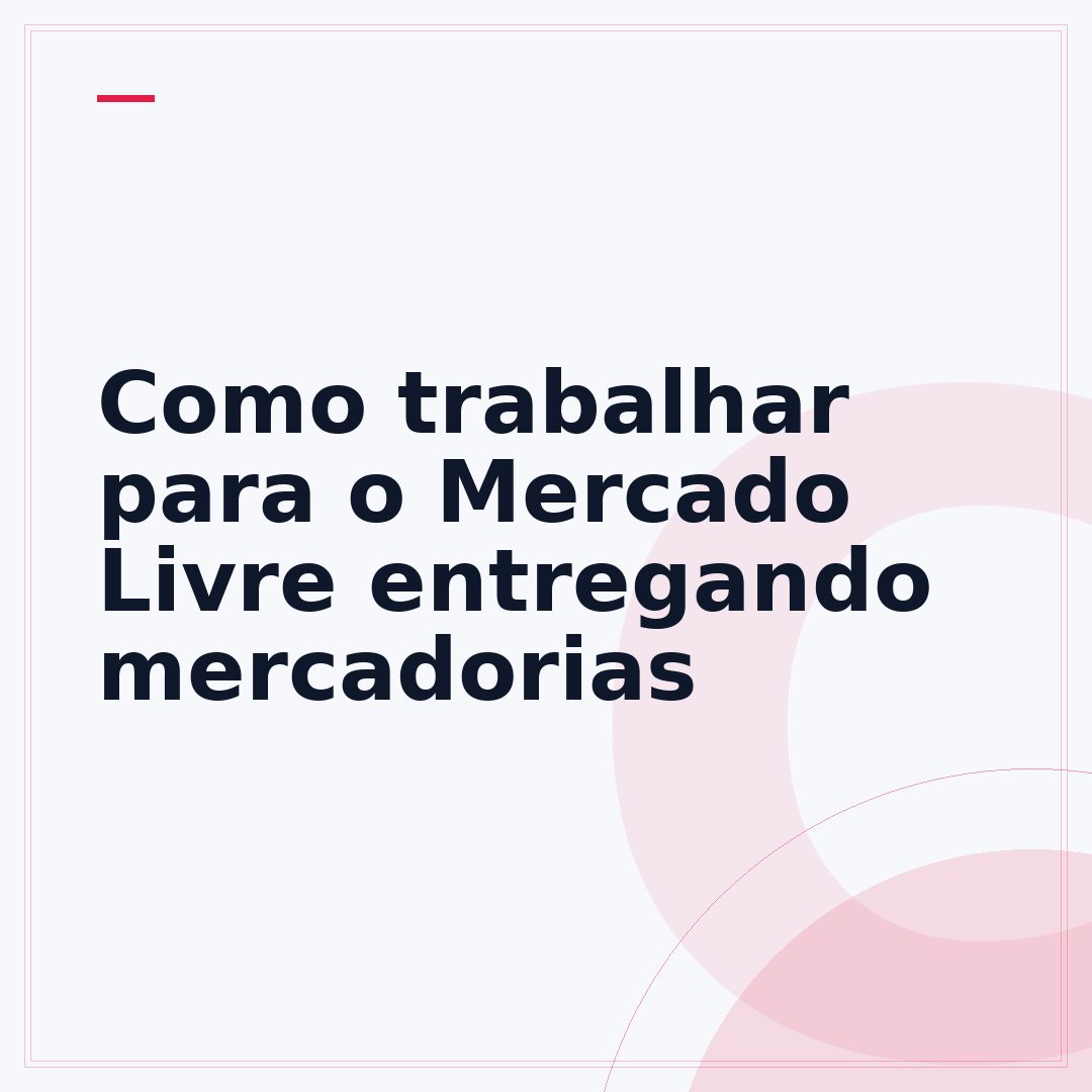 Como trabalhar para o Mercado Livre entregando mercadorias