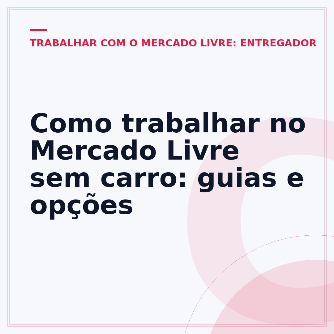 Como trabalhar no Mercado Livre sem carro: guias e opções