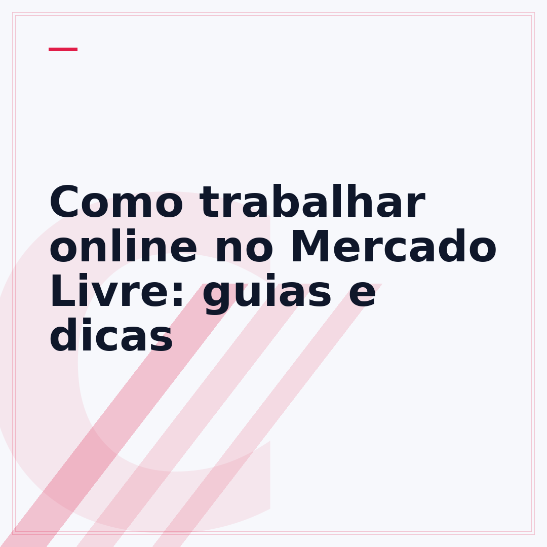 Como trabalhar online no Mercado Livre: guias e dicas