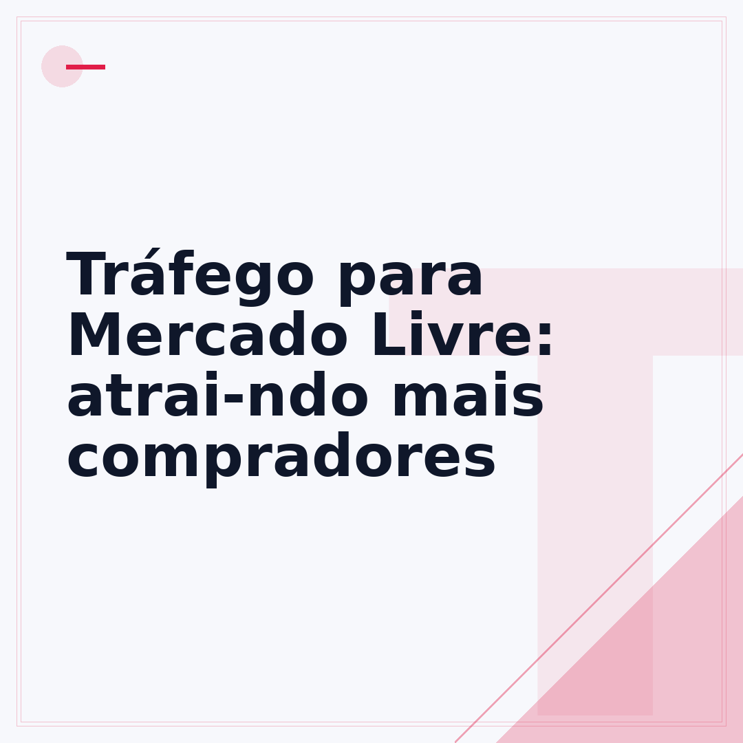 Tráfego para Mercado Livre: atrai­ndo mais compradores