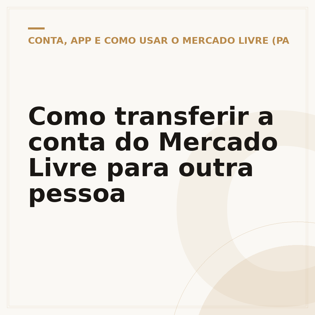 Como transferir a conta do Mercado Livre para outra pessoa