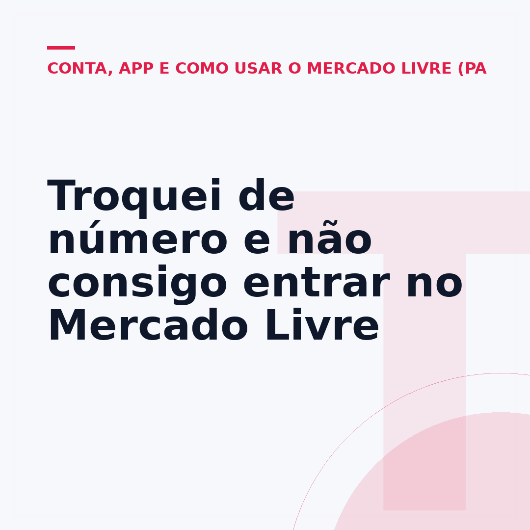 Troquei de número e não consigo entrar no Mercado Livre