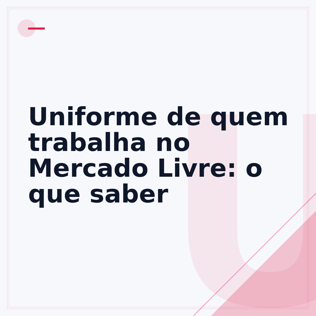 Uniforme de quem trabalha no Mercado Livre: o que saber