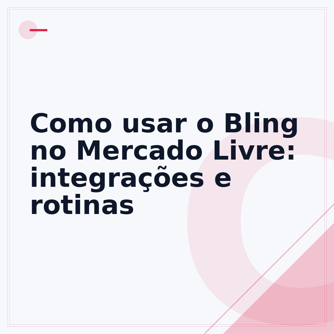 Como usar o Bling no Mercado Livre: integrações e rotinas