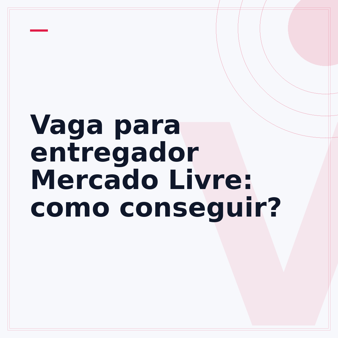 Vaga para entregador Mercado Livre: como conseguir?
