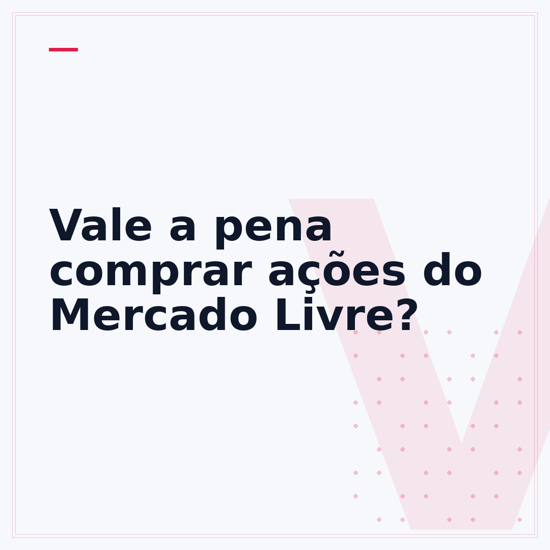 Vale a pena comprar ações do Mercado Livre?