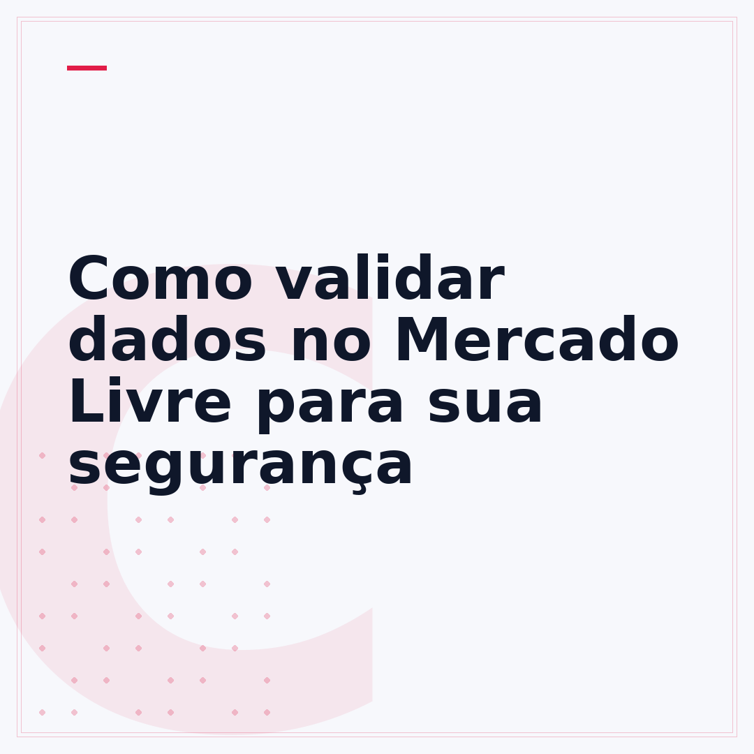 Como validar dados no Mercado Livre para sua segurança
