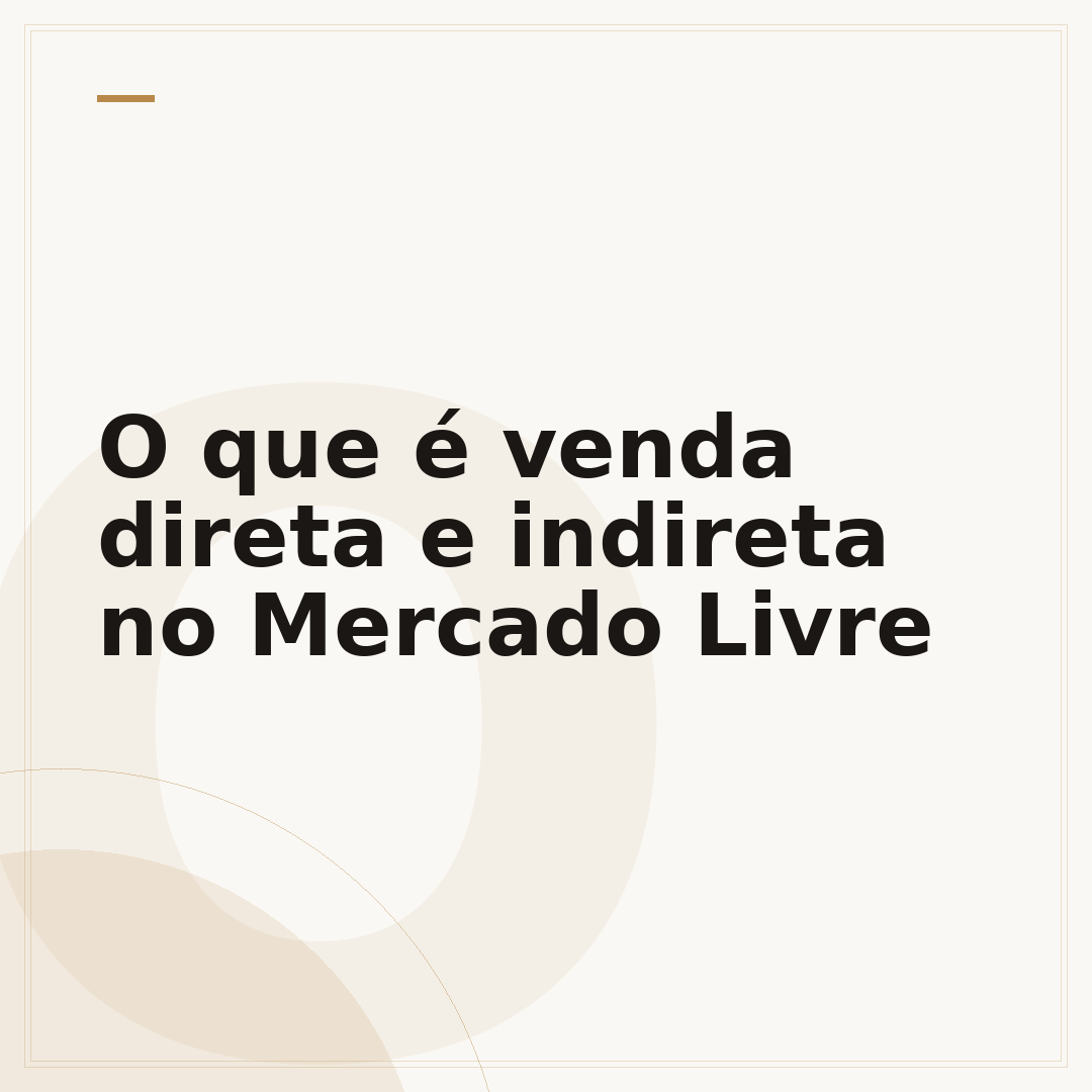 O que é venda direta e indireta no Mercado Livre