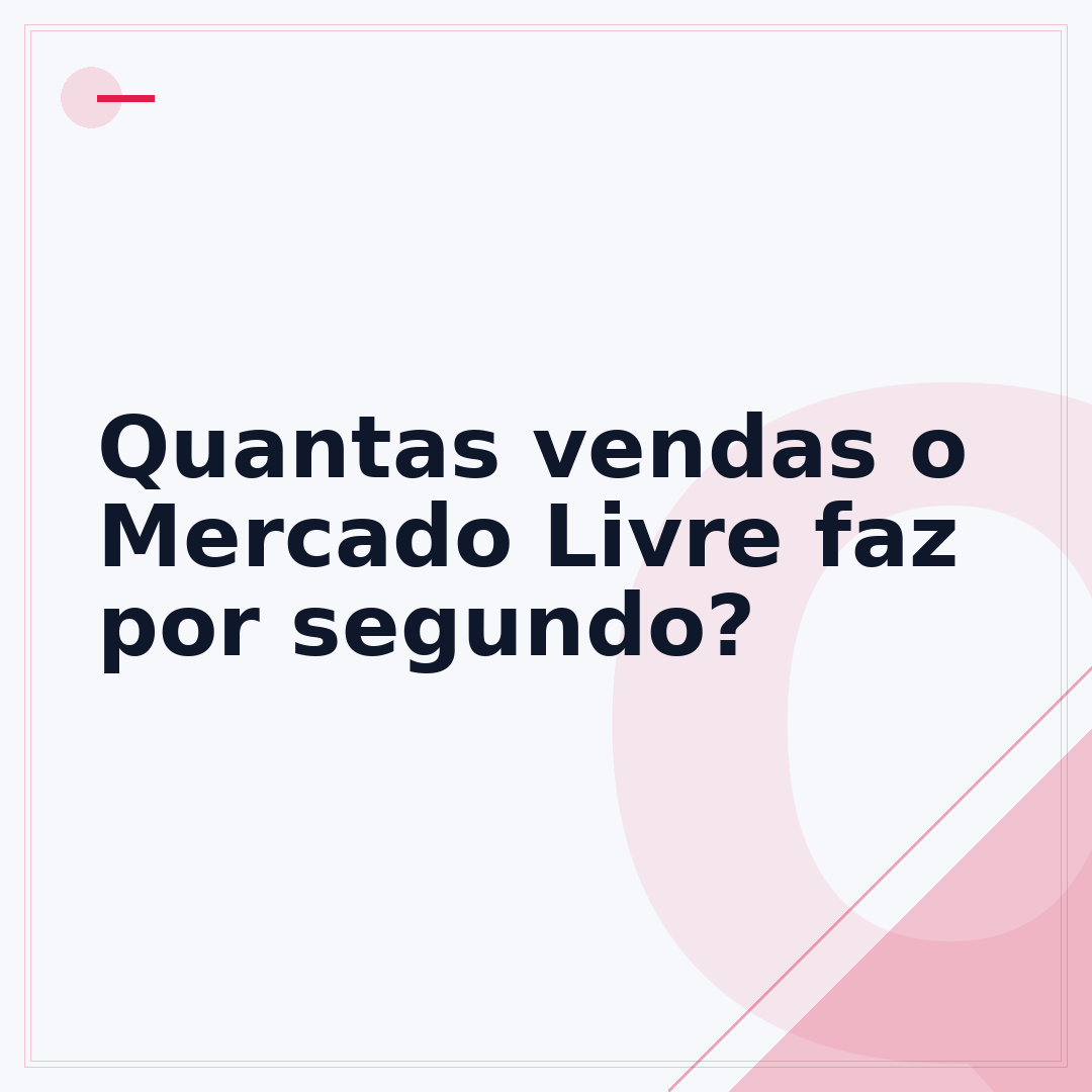 Quantas vendas o Mercado Livre faz por segundo?